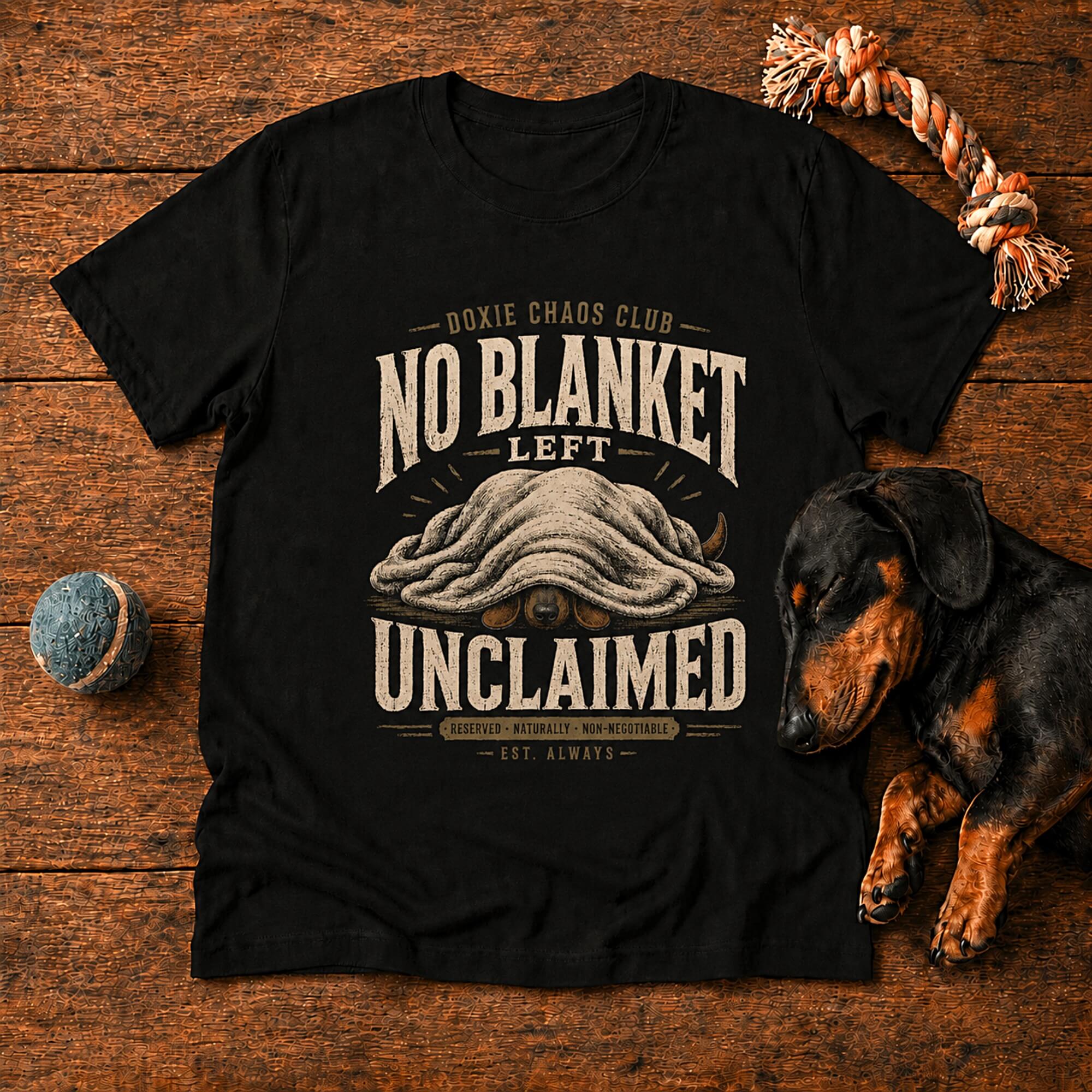 No Blanket Left Unclaimed Doxie T-Shirt
